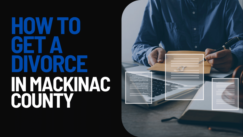 How to Get a Divorce in Mackinac County